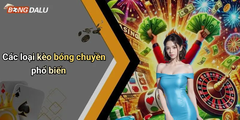 Các loại kèo bóng chuyền phổ biến