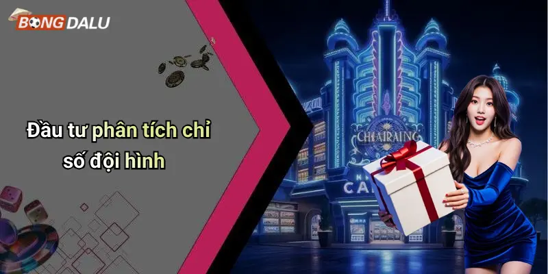 Đầu tư phân tích chỉ số đội hình
