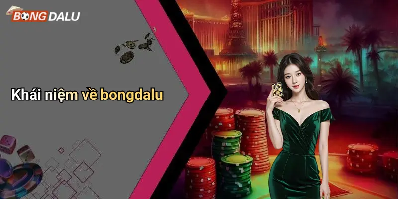 Khái niệm về bongdalu