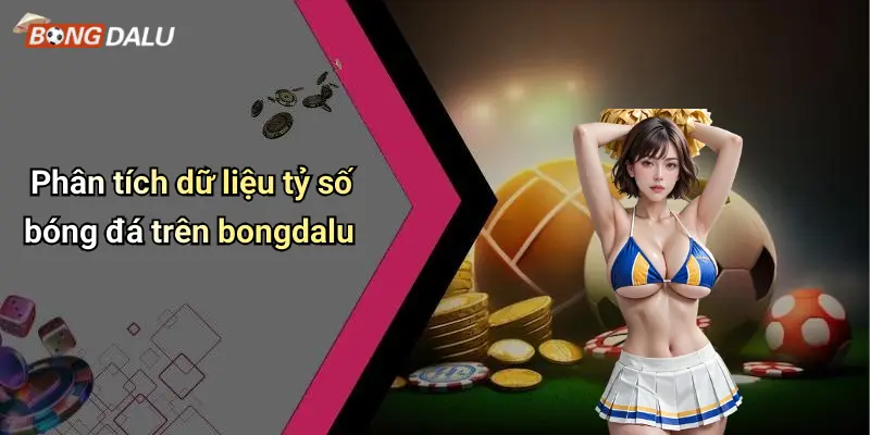 Phân tích dữ liệu tỷ số bóng đá trên bongdalu