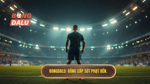 BONGDALU_ Đẳng cấp sút phạt đền.
