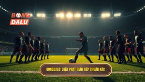 Bongdalu_ Luật phạt gián tiếp chuẩn xác